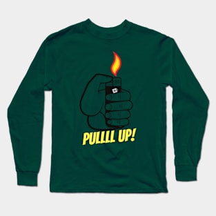 PULLLL UP! Long Sleeve T-Shirt